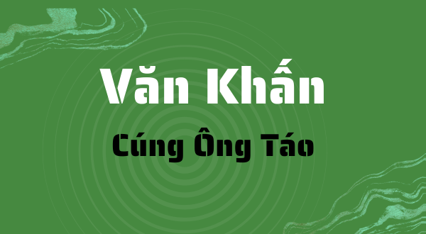 Văn khấn cúng ông Táo chuẩn nhất 2025: Ý nghĩa, hướng dẫn & mẫu bài khấn 