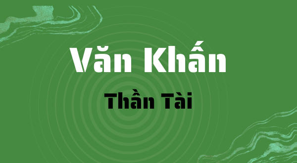 Văn khấn Thần tài: ý nghĩa, cách cúng & mẫu văn khấn chuẩn nhất